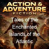Tales of the Enchanted Islands of the Atlantic - Thomas Wentworth Higginson