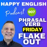 907 - Phrasal Verb Friday - Meaning and Usage Of Flake Out In English