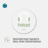 Signal Health Group’s Approach to Secure, Patient-Centered Healthcare