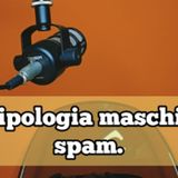 Episodio 1695 - Tipologia maschio spam