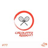 Episodio 77 (3x7): Circoletto Rosso #7 - Pietrangeli-Panatta 1970