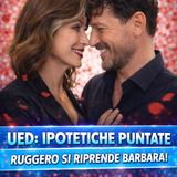 Uomini E Donne, Ipotetiche Puntate: Ruggero Torna Per Riprendersi Barbara!