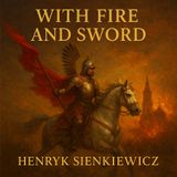 With Fire & Sword — Henryk Sienkiewicz Part 4
