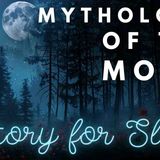 😴 S L E E P Y Mythology Story _ Mythology of the Moon _ Bedtime Story for Grown Ups