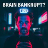 Is Your Brain is Bankrupt? How to Reclaim Your Focus in a World of Noise