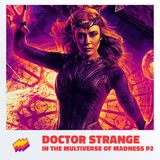 T10E13- Doctor Strange MoM P2: Todo para Wanda