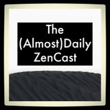 Episode 340 - Back from Hiatus - The (Almost)Daily ZenCast