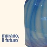 Murano, il futuro