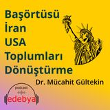119* Başörtüsü/ İran/ USA/ Toplumları Dönüştürme Dr. Mücahit Gültekin