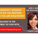 How Do You Respond When You Are Dissatisfied? Stacey Lunsford