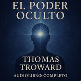 El Poder Oculto 🧠 – Thomas Troward | Audiolibro Completo en Español