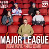 Major League- Brian Joyce & Nick Trask