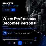 #131 - When Performance Becomes Personal: Mental Health, Identity, and the Injured Athlete with Dr. Karolina Shander, Part 1