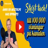 228. 100 000 skäl att tacka er tittare och prenumeranter!