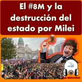 El #8M y la destrucción del estado por Milei