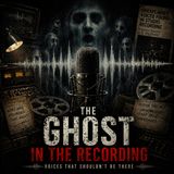 The Ghost in the Recording Voices That Shouldn’t Be There
