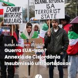 Butlletí 20/02/26: Amenaça de guerra entre EUA i l’Iran: annexió de Cisjordània; violencia ultraortodoxa contra el servei militar