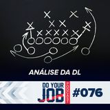 Do Your Job Podcast #076 - Análise da DL