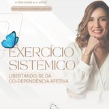 Exercício Sistêmico de Co-dependência Afetiva