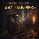La Scatola Giapponese — Arthur Conan Doyle | Racconto Audiolibro