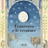 FRANCESCO E LE CREATURE - di Giusi Quarenghi e Anais Tonelli