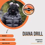 Cush:UK Radio With Danny Riley & Special Guest Diana Drill