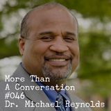 #046 Dr. Michael Reynolds, Author, Pastor, Director of Ministerial Development