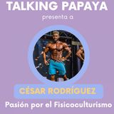 Talking Papaya: Pasión por el Fisicoculturismo