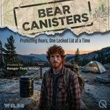 Bear Canisters - Discover the secrets of safe wilderness storage with Ranger Theo Wilder