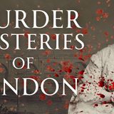 More Unsolved Murders of Victorian London