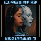 S.12 Ep.243 - La musica generata dall'AI alla prova dei megatrend