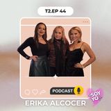 T2EP44: Erika Alcocer: Más allá del escenario. 🤯
