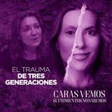 El trauma de tres generaciones - Episodio 132