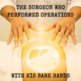 The Surgeon Who Performed Operations with His BARE Hands (The PSYCHIC Surgery of Tony Agpaoa)