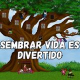 47b. Sembrar vida es divertido (Reforestación)