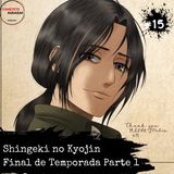 Ep 15: Shingeki no Kyojin Final de Temporada. Resumen, Análisis y teorías