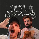FireCast - Embarrassing Work Moments - #199
