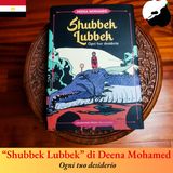 "Shubbek Lubbek" di Deena Mohamed