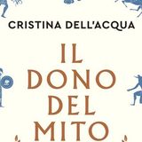 Cristina Dell'Acqua "Il dono del mito"