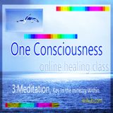 One Consciousness: 3 Meditation Key to the Ministry Within