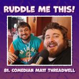 81. Spite, Superbowl & Sexy Guitar Licks with Comedian Matt Threadwell