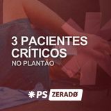 PACIENTES CRÍTICOS NO PS: Como Identificar e Agir Rápido