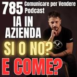 785 - IA in azienda: SI o NO? Ma soprattutto, come?