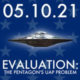 Evaluation: The Pentagon's UAP Problem | MHP 05.10.21.