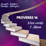 Proverbs 16 | Wise Words & Advice