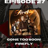 Gone Too Soon: Firefly (feat. Nerd of All Trades)