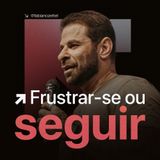 #162 Frustar-se ou Seguir Pr. Fabiano Zettel #improvaveisdedeus