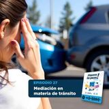 Mediación en asuntos de tránsito | T1E27