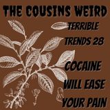 Terrible Trends 28: Cocaine Will Take Away Your Pain