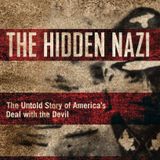 America's Deal With The Devil - The Most Powerful Nazi You Have Never Heard Of | Dean Reuter